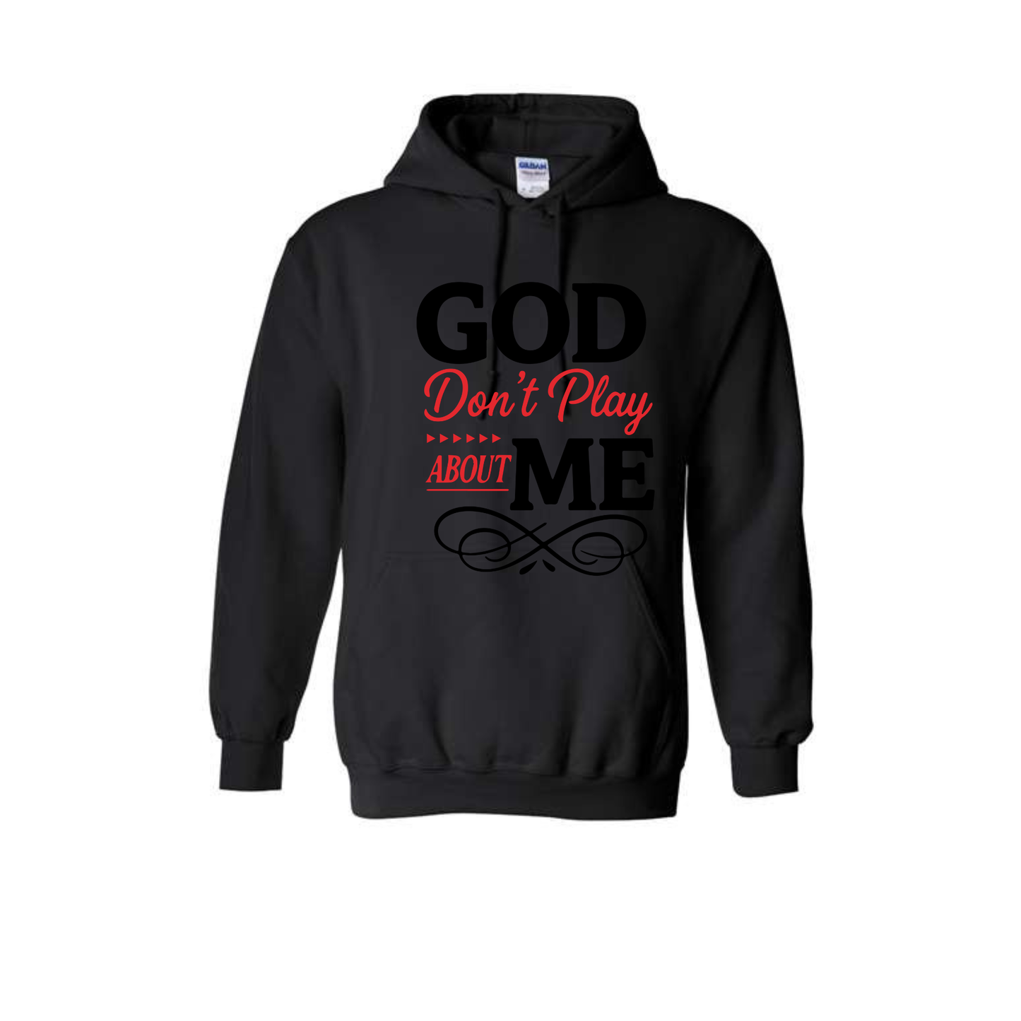 Hoodie ( God don't play about me)