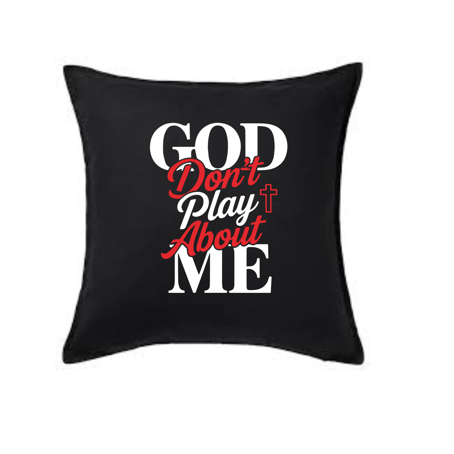 Pillow ( God don't play about me)