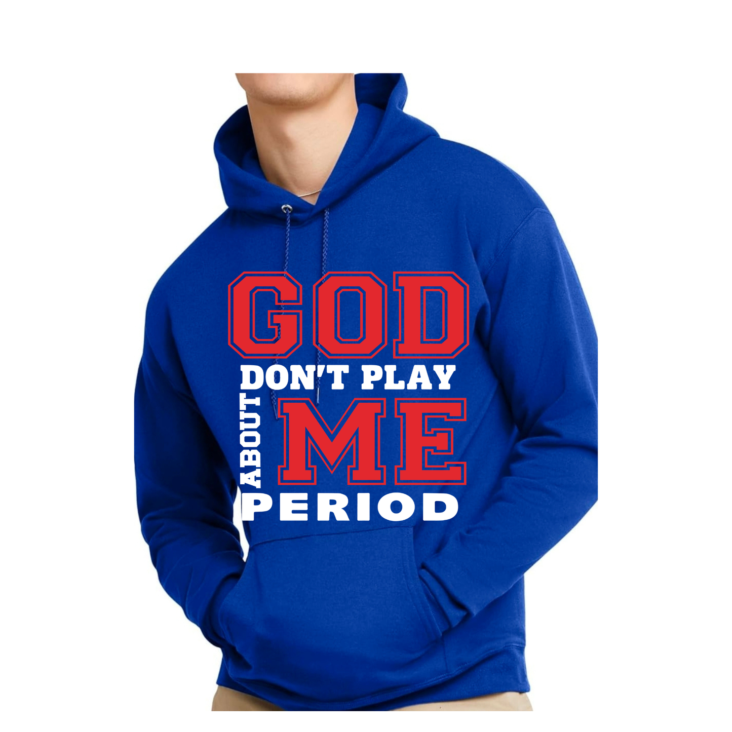 Royal Blue Hoodie ( God don't play about me)
