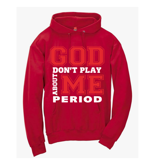 Red Hoodie ( God don't play about me)