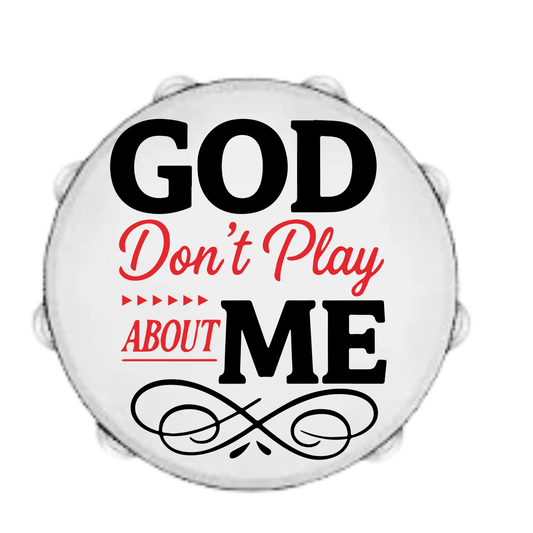 Tambourine (God don't play about me)